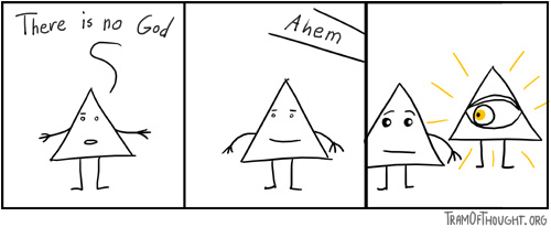 Triangle-person claims there is no God, God says 'Ahem'