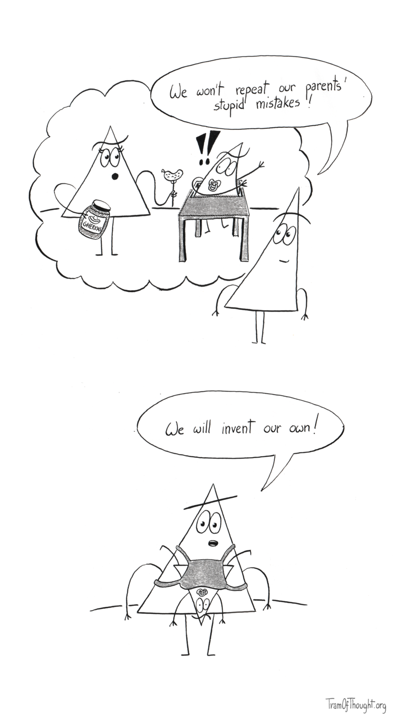 
Triangle-person reminisces their mum trying to feed them gherkins when they were small - they still have a pacifier in their mouth. "We won't repeat our parents' stupid mistakes!"

Then, they are shown wearing a baby carrier front-pack, with the baby inserted upside down, saying: "We will invent our own!"
