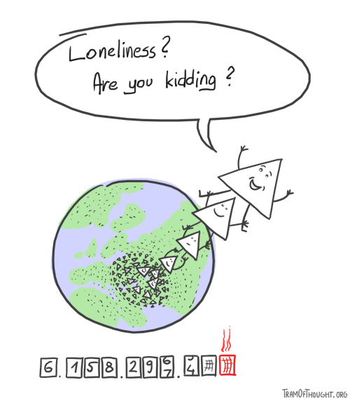 A pile of Triangle-people emerges from Earth, with a counter overheating, showing 6.1 billion people. Caption: Loneliness? Are you kidding?