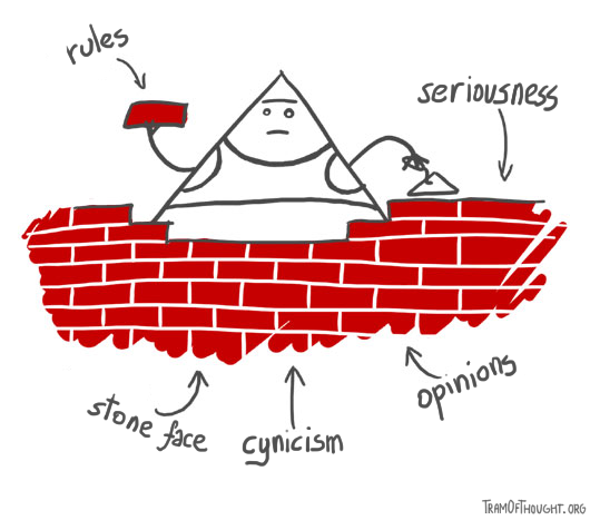 Sad Triangle-person is shown building a wall that will eventually make them disappear from view. The bricks are labeled: rules, seriousness, stone face, cynicism and opinions